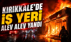 Kırıkkale'de İş Yeri Alev Alev Yandı