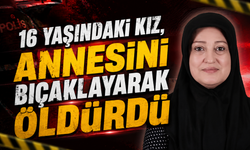 16 Yaşındaki Kız, Annesini Bıçaklayarak Öldürdü