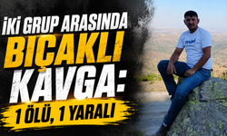 İki Grup Arasında Bıçaklı Kavga: 1 Ölü, 1 Yaralı