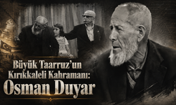 Büyük Taarruz’un Kırıkkaleli Kahramanı: Osman Duyar