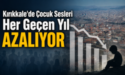 Kırıkkale’de Çocuk Sesleri Her Geçen Yıl Azalıyor