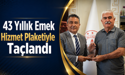 43 Yıllık Emek Hizmet Plaketiyle Taçlandı