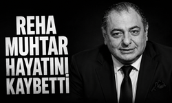 Reha Muhtar Hayatını Kaybetti