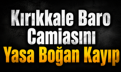 Kırıkkale Baro Camiasını Yasa Boğan Kayıp