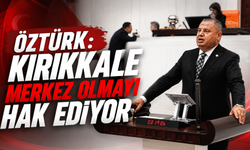 Öztürk: Kırıkkale Merkez Olmayı Hak Ediyor