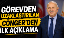 Görevden Uzaklaştırılan Cönger’den İlk Açıklama