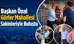 Başkan Önal Gürler Mahallesi Sakinleriyle Buluştu