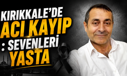 Kırıkkale'de Acı Kayıp : Sevenleri Yasta