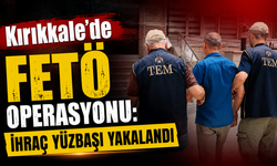 FETÖ Hükümlüsü İhraç Yüzbaşı Kırıkkale’de Yakalandı