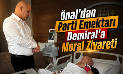 Önal’dan Parti Emektarı Demiral’a Moral Ziyareti