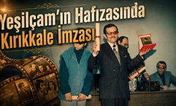 Yeşilçam’ın Hafızasında Kırıkkale İmzası