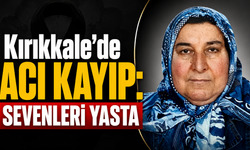 Kırıkkale’de Acı Kayıp: Sevenleri Yasta