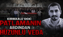 Kırıkkale’deki Patlamanın Ardından Hüzünlü Veda