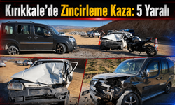Kırıkkale'de Zincirleme Kaza: 5 Yaralı