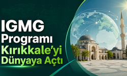 IGMG Programı Kırıkkale’yi Uluslararası Platforma Taşıdı