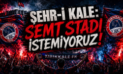 Şehr-i Kale: “ Semt Stadı İstemiyoruz!”