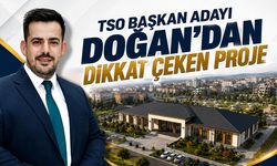 TSO Başkan Adayı Doğan'dan Dikkat Çeken Proje
