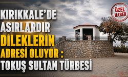 Kırıkkale’de Asırlardır Dileklerin Adresi Oluyor
