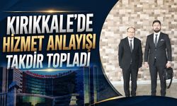 Kırıkkale'de Hizmet Anlayışı Takdir Topladı