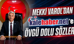 Mekki Varol'dan Kalehaber.net'e Övgü Dolu Sözler