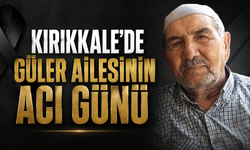 Kırıkkale’de Güler Ailesinin Acı Günü