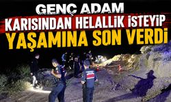 Genç Adam Karısından Helallik İsteyip Yaşamına Son Verdi