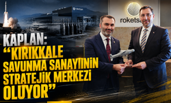 Kaplan: "Kırıkkale Savunma Sanayiinin Stratejik Merkezi Oluyor"