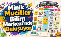 Minik Mucitler Bilim Merkezi'nde Buluşuyor