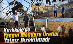 Kırıkkale'de Yangın Mağduru Üretici Yalnız Bırakılmadı