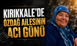 Kırıkkale’de Özdağ Ailesinin Acı Günü
