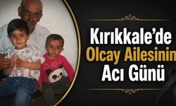 Kırıkkale’de Olcay Ailesinin Acı Günü