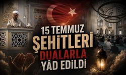 15 Temmuz Şehitleri Dualarla Yâd Edildi