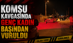 Komşu Kavgasında Genç Kadın Başından Vuruldu