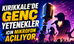 Kırıkkale’de Genç Yetenekler İçin Mikrofon Açılıyor