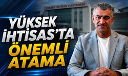 Yüksek İhtisas'ta Önemli Atama