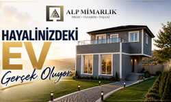 Hayalinizdeki Ev Alp Mimarlık'la Gerçek Oluyor