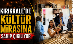 Kırıkkale'de Kültür Mirasına Sahip Çıkılıyor