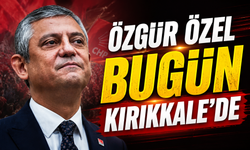 Özgür Özel Bugün Kırıkkale'de