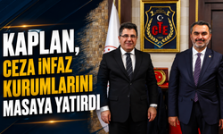 Kaplan, Ceza İnfaz Kurumlarını Masaya Yatırdı