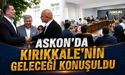 ASKON'da Kırıkkale'nin Geleceği Konuşuldu