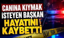 Canına Kıymak İsteyen Başkan Hayatını Kaybetti