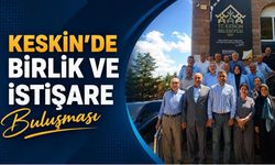 Keskin'de Birlik ve İstişare Buluşması
