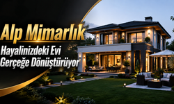 Alp Mimarlık Hayalinizdeki Evi Gerçeğe Dönüştürüyor