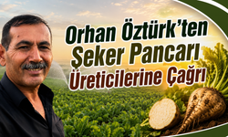 Orhan Öztürk’ten Şeker Pancarı Üreticilerine Çağrı