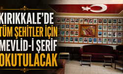 Kırıkkale’de Tüm Şehitler İçin Mevlid-i Şerif Okutulacak