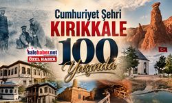 Cumhuriyet Şehri Kırıkkale 100 Yaşında