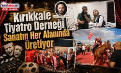 Kırıkkale Tiyatro Derneği Sanatın Her Alanında Üretiyor