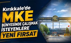 Kırıkkale’de MKE Bünyesinde Çalışmak İsteyenlere Yeni Fırsat