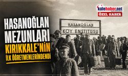 Hasanoğlan Mezunları Kırıkkale’nin İlk Öğretmenlerindendi