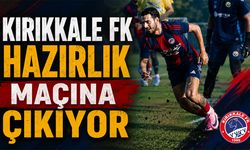 Kırıkkale FK Hazırlık Maçına Çıkıyor